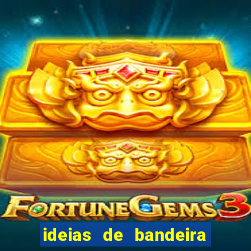 ideias de bandeira para interclasse